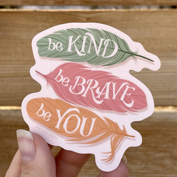 Be Brave, Be Kind, Be You vinyl sticker