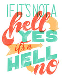 If It's Not a Hell Yes, It's a Hell No hand-lettered print