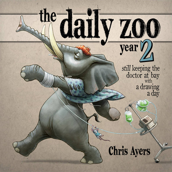 The Daily Zoo Vol. 2 - Still Keeping The Doctor At Bay With A Drawing A Day Book