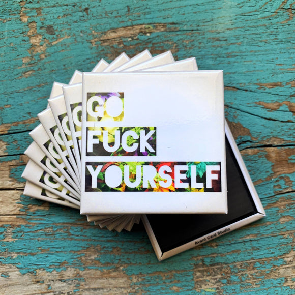 Go F*ck Yourself - Funny Magnet
