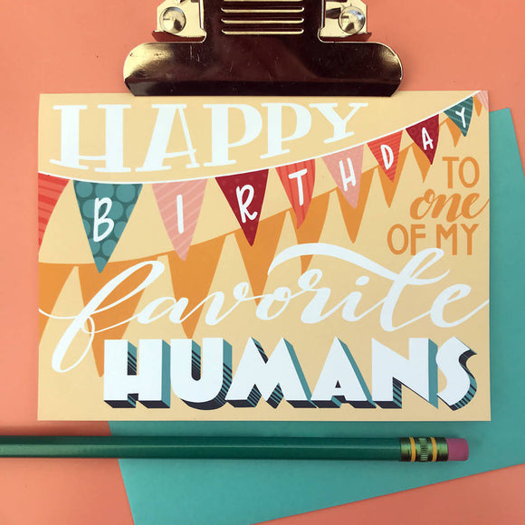 Happy Birthday to one of my Favorite Humans hand-lettered card