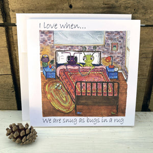 Snug as bugs in a rug: I Love When Series Art Card