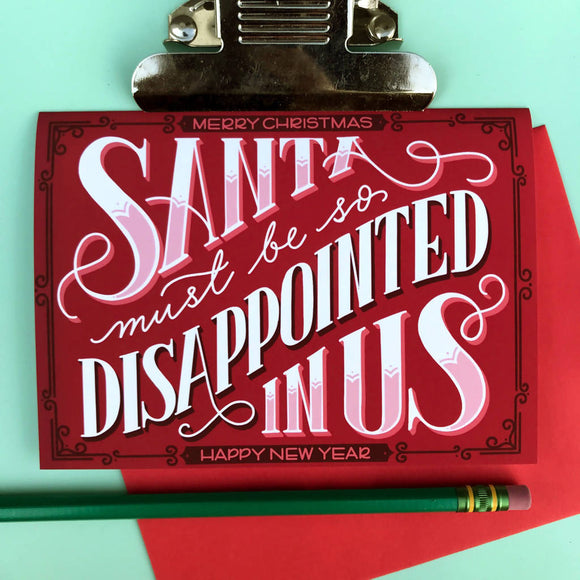 Santa Must Be So Disappointed in Us (available as single cards, or packs of 6 & 12)