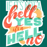 If it's not a Hell Yes, its a Hell No vinyl sticker