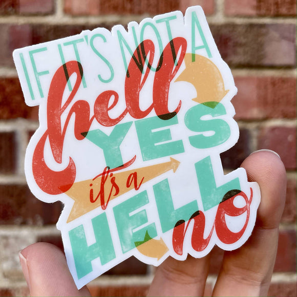 If it's not a Hell Yes, its a Hell No vinyl sticker