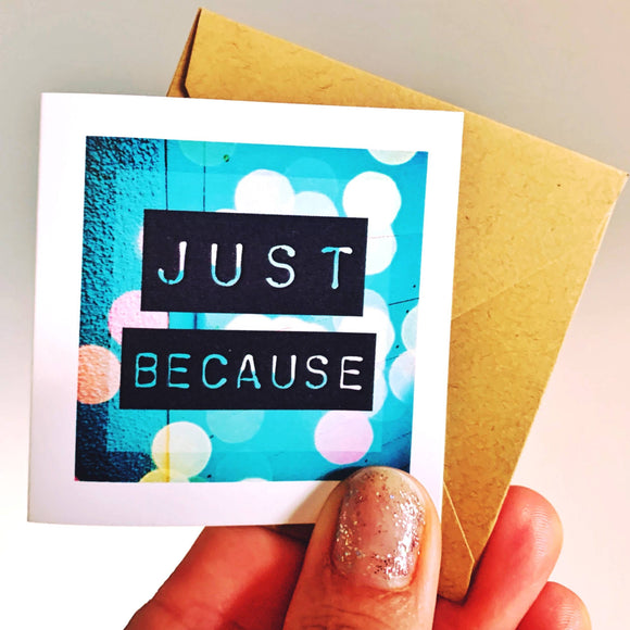 Just Because Greeting Card